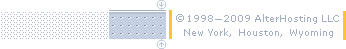 &copy; 1998-2005 AlterHosting LLC&nbsp;&nbsp;&nbsp;New York, Houston, Wyoming